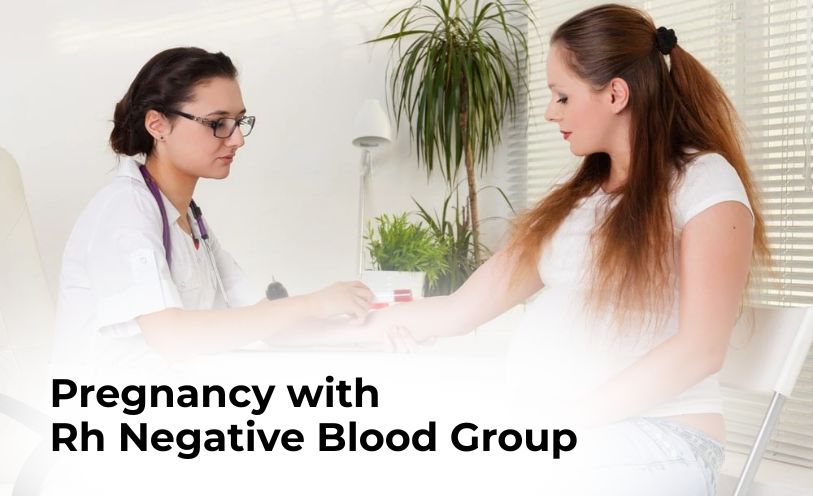 Pregnancy with Rh Negative Blood Group